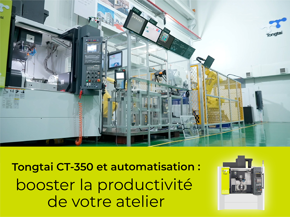 Centre 5 axes CT-350 et automatisation : booster la productivité de votre atelier